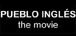 PUEBLO INGLÉS, the movie